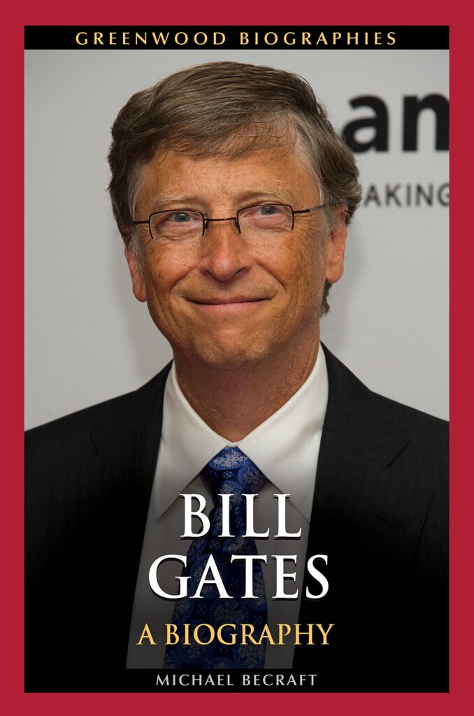 Bill Gates A Biography by Michael B. Becraft