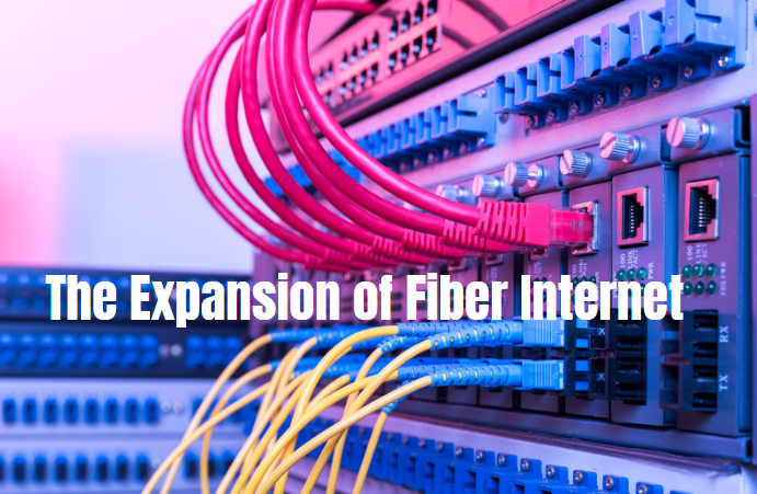 The Expansion of Fiber Internet