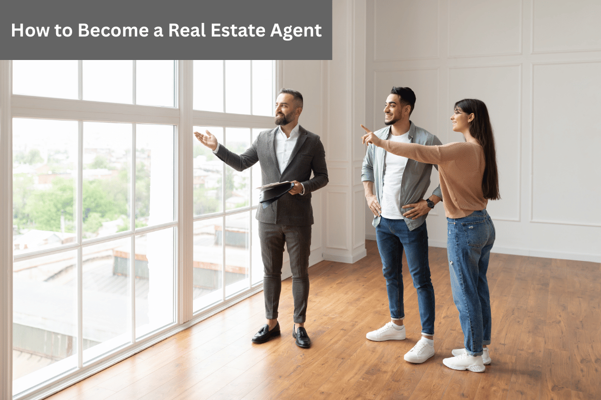 How to Become a Real Estate Agent